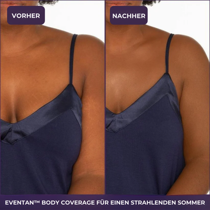 EvenTan™ - Die perfekte Creme für den ganzen Körper!